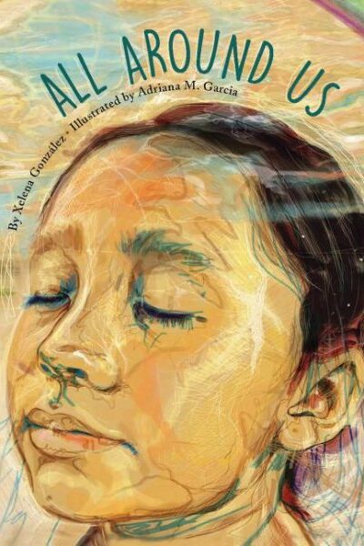All around us / by Xelena González ; illustrated by Adriana M. Garcia cover art