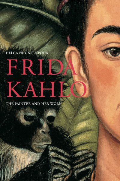 Frida Kahlo : the painter and her work / Frida Kahlo ; [text by] Helga Prignitz-Poda cover art
